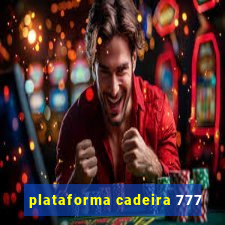 plataforma cadeira 777